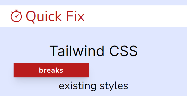 Fix TailwindCSS breaks existing styles