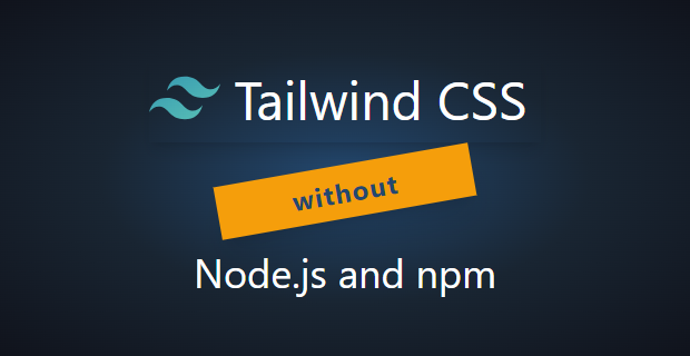 Tailwind CSS without Node.js and npm