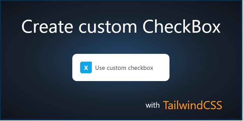 How to create custom checkboxes in TailwindCSS